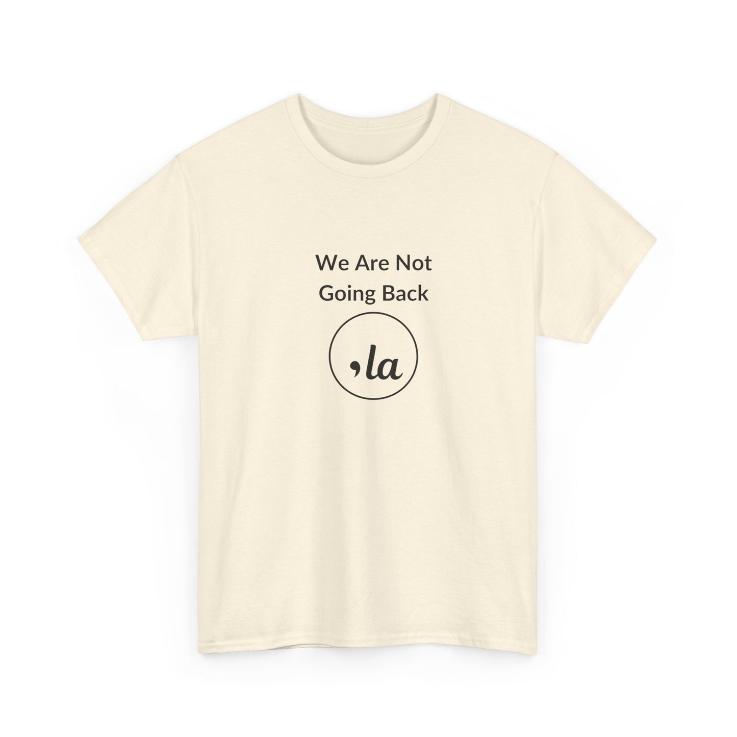 We Are Not Going Back, Comma La T-Shirt, Election 2024 Shirt