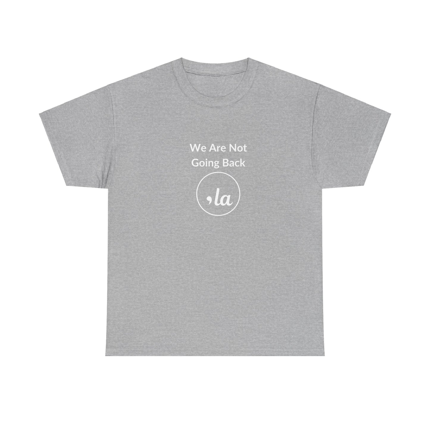 We Are Not Going Back, Comma La T-Shirt, Election 2024 Shirt