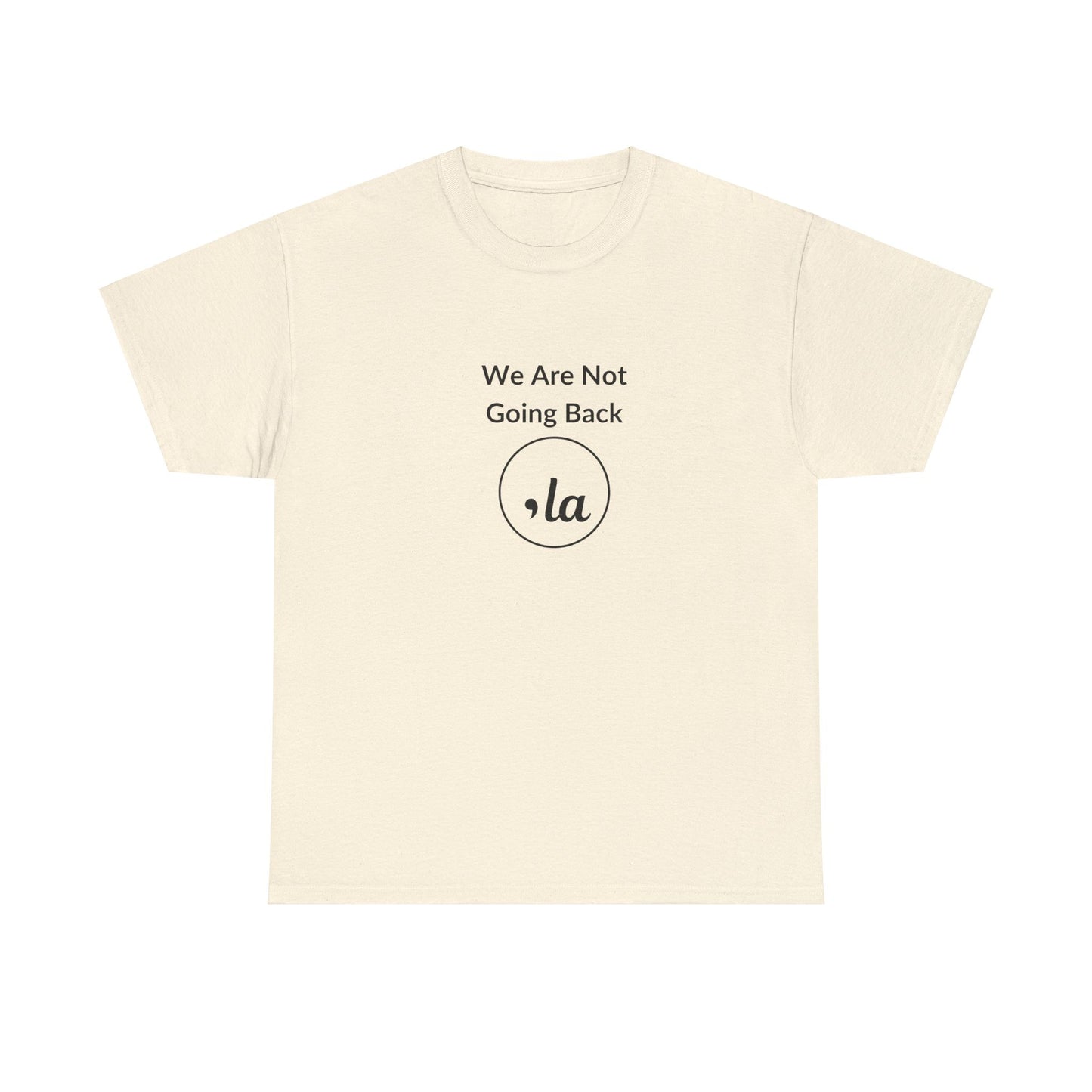 We Are Not Going Back, Comma La T-Shirt, Election 2024 Shirt