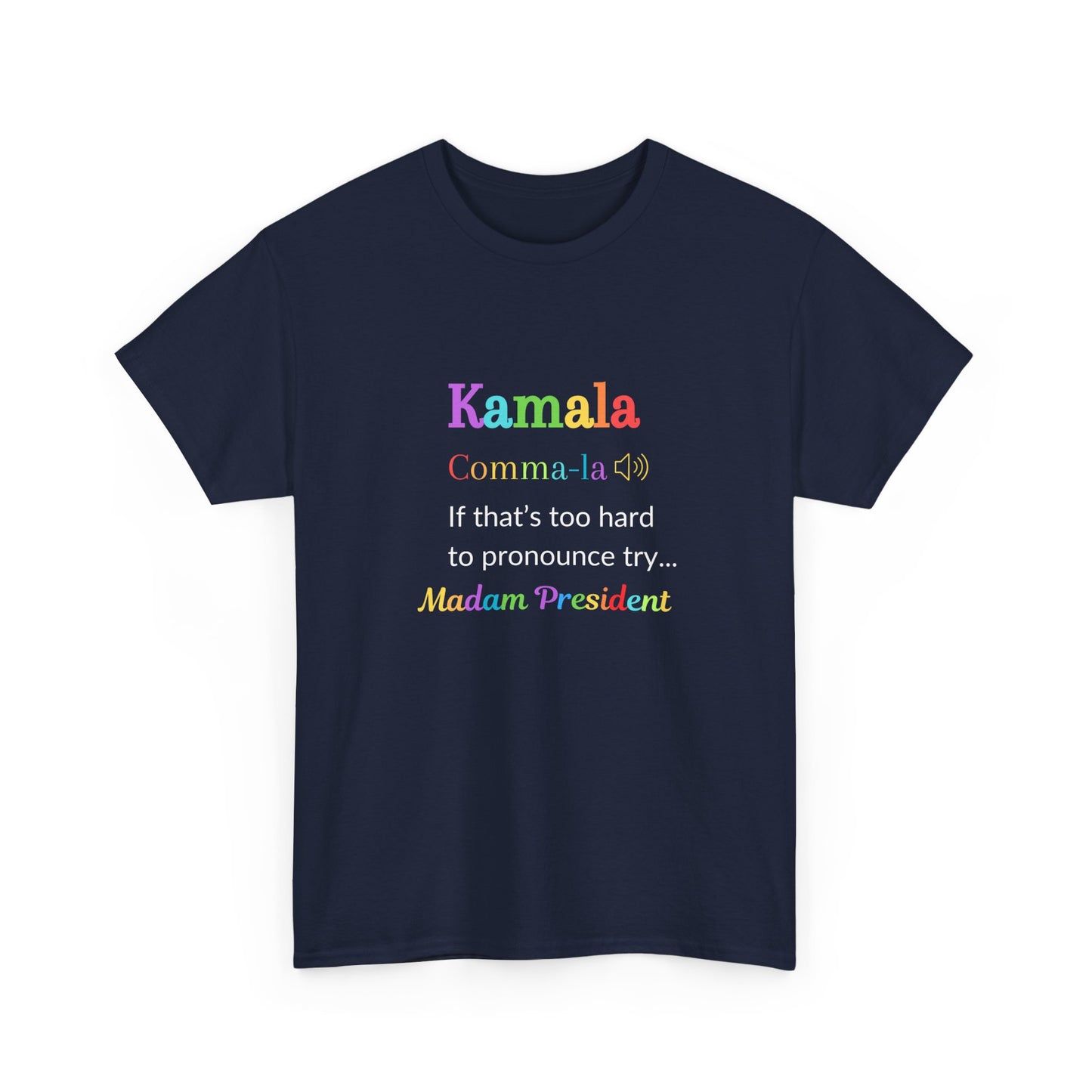 Comma-la - If That Is Too Hard To Pronounce Try... Madam President (Rainbow), Election 2024, Democratic Party Shirt, Madam President