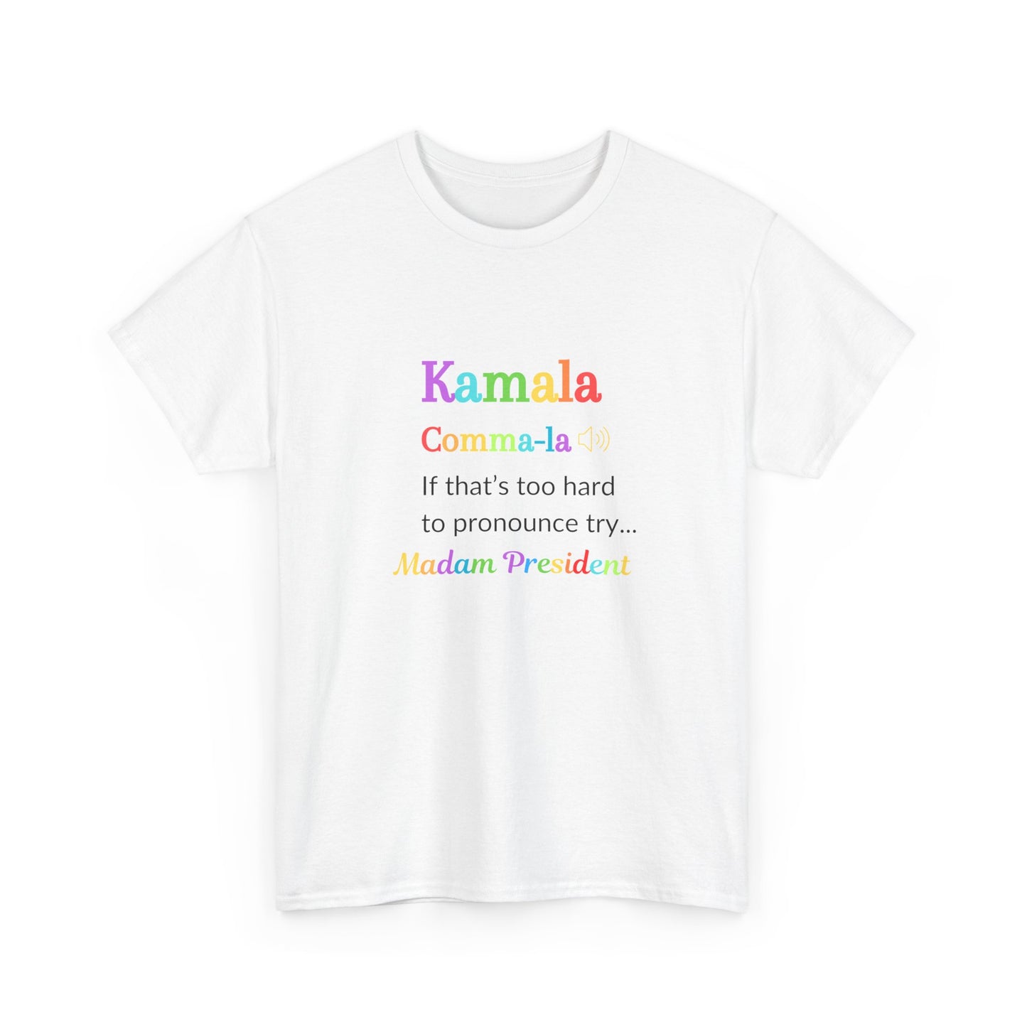 Comma-la - If That Is Too Hard To Pronounce Try... Madam President (Rainbow), Election 2024, Democratic Party Shirt, Madam President