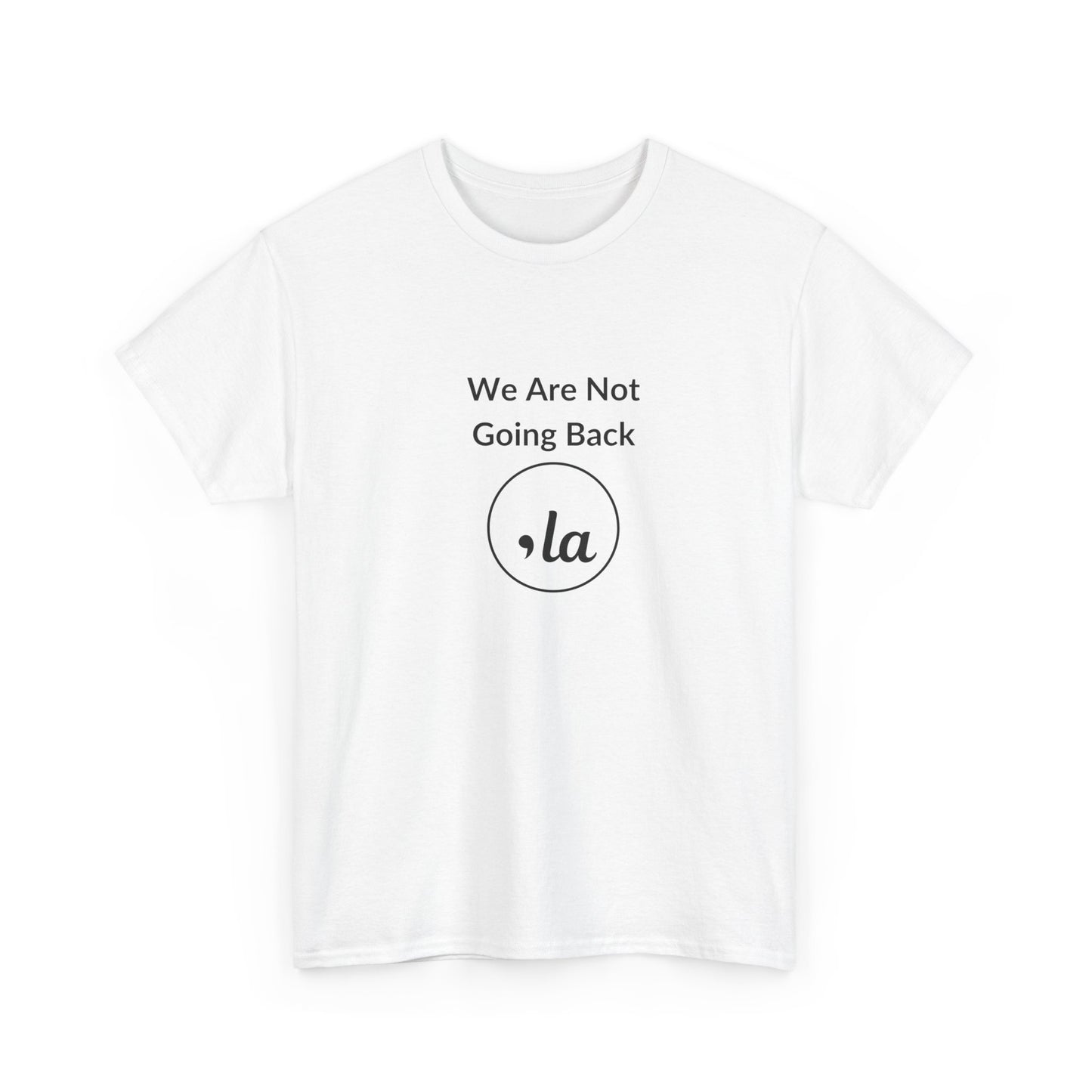 We Are Not Going Back, Comma La T-Shirt, Election 2024 Shirt