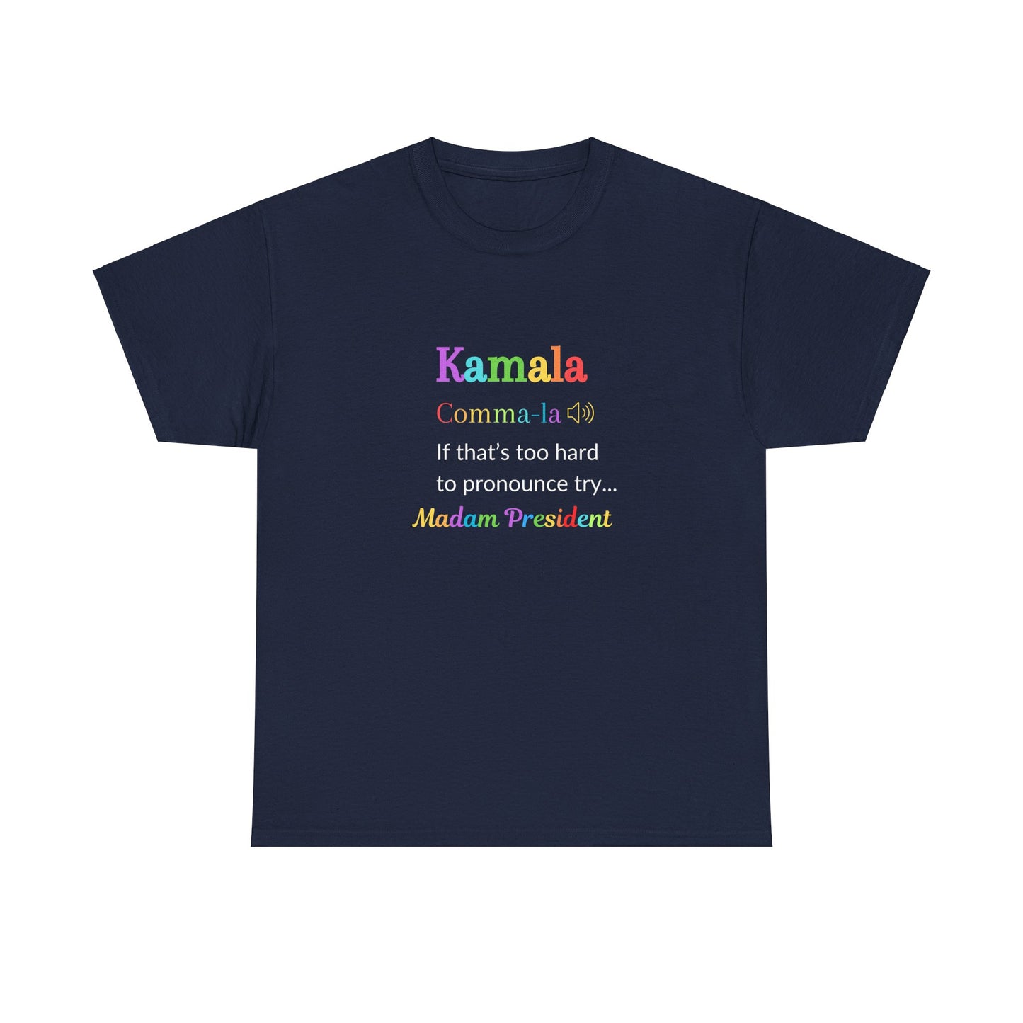 Comma-la - If That Is Too Hard To Pronounce Try... Madam President (Rainbow), Election 2024, Democratic Party Shirt, Madam President