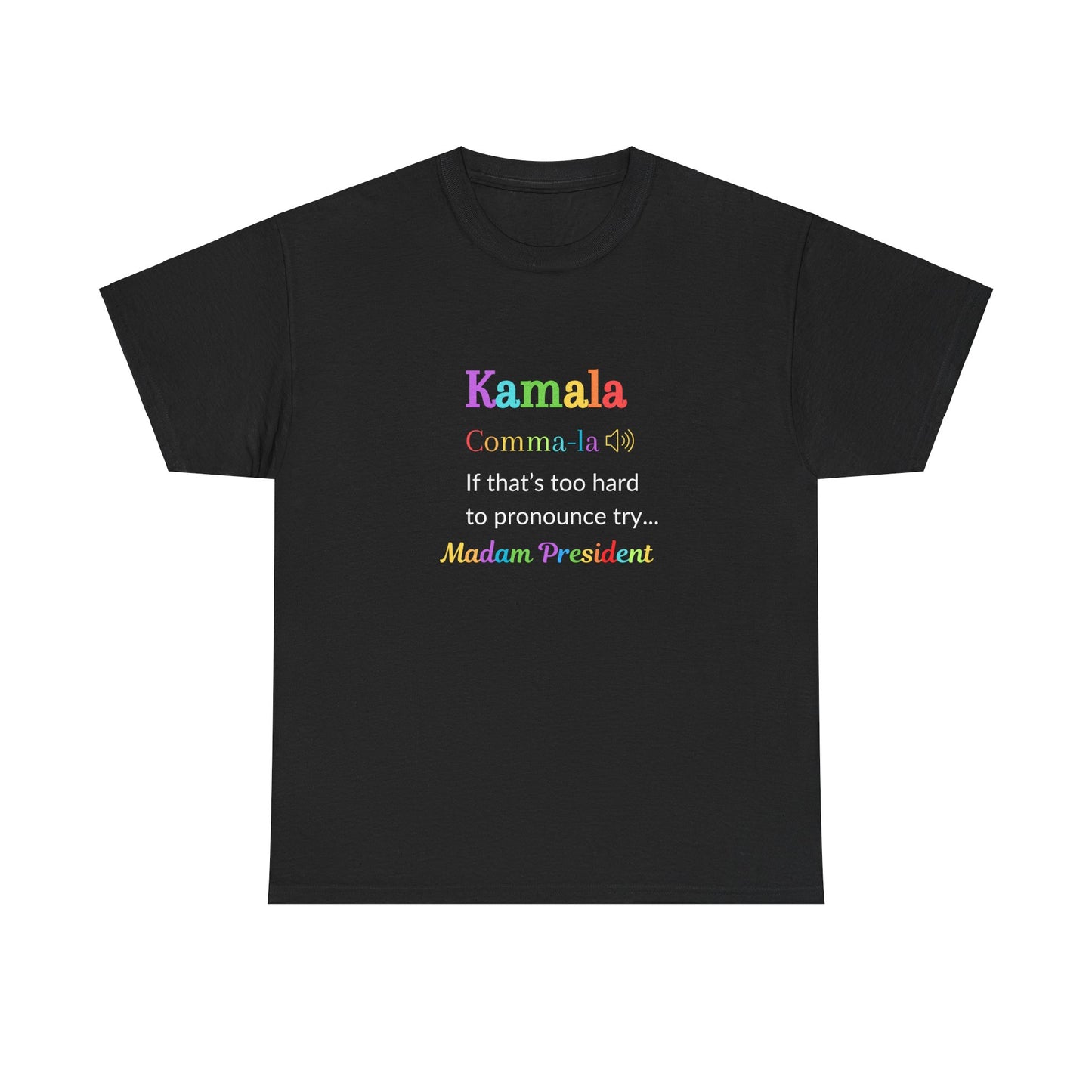 Comma-la - If That Is Too Hard To Pronounce Try... Madam President (Rainbow), Election 2024, Democratic Party Shirt, Madam President