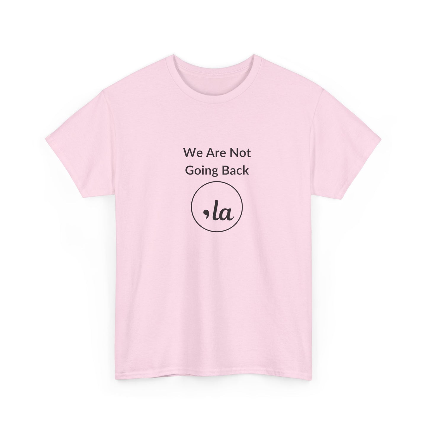 We Are Not Going Back, Comma La T-Shirt, Election 2024 Shirt