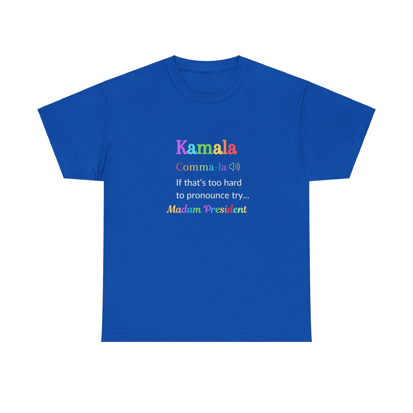 Comma-la - If That Is Too Hard To Pronounce Try... Madam President (Rainbow), Election 2024, Democratic Party Shirt, Madam President