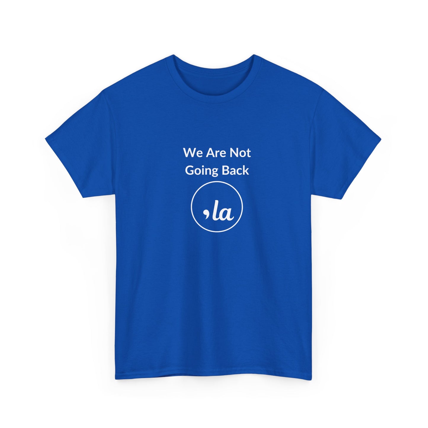 We Are Not Going Back, Comma La T-Shirt, Election 2024 Shirt