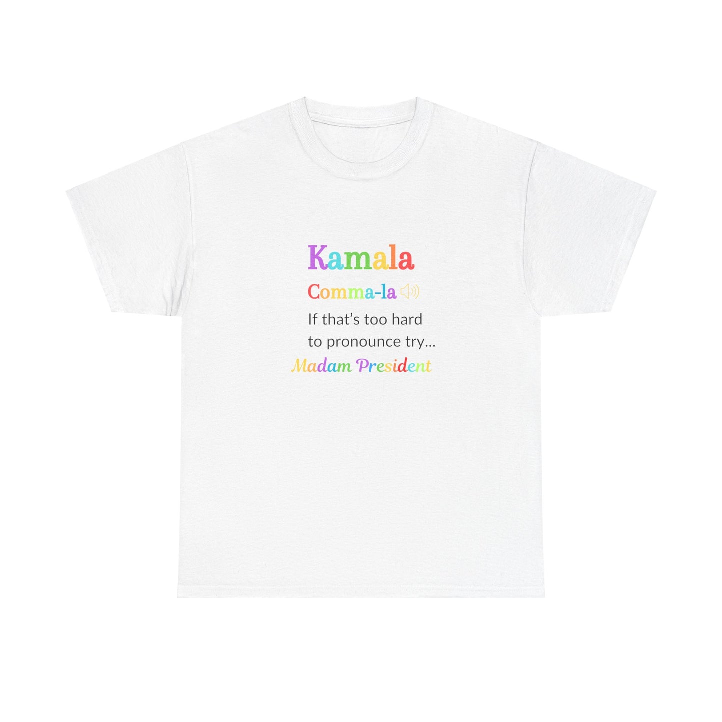 Comma-la - If That Is Too Hard To Pronounce Try... Madam President (Rainbow), Election 2024, Democratic Party Shirt, Madam President