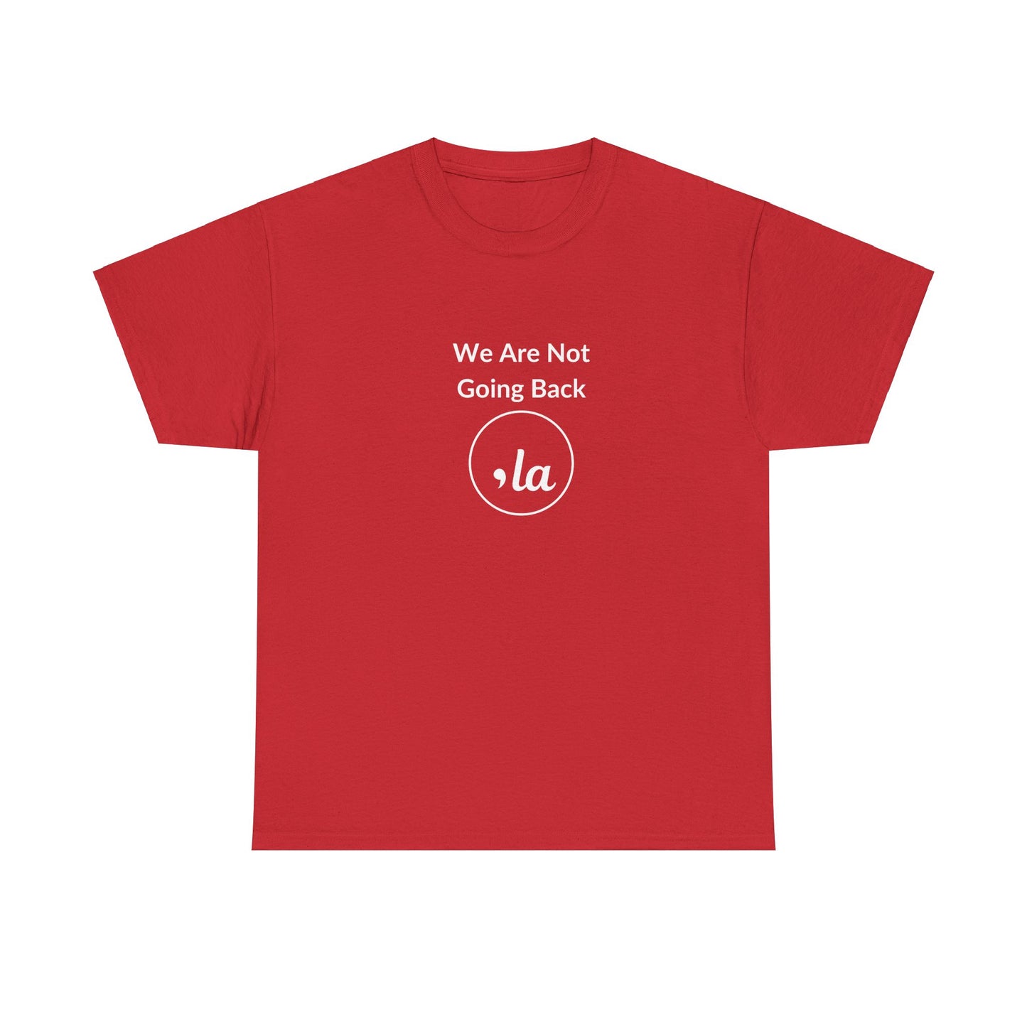 We Are Not Going Back, Comma La T-Shirt, Election 2024 Shirt