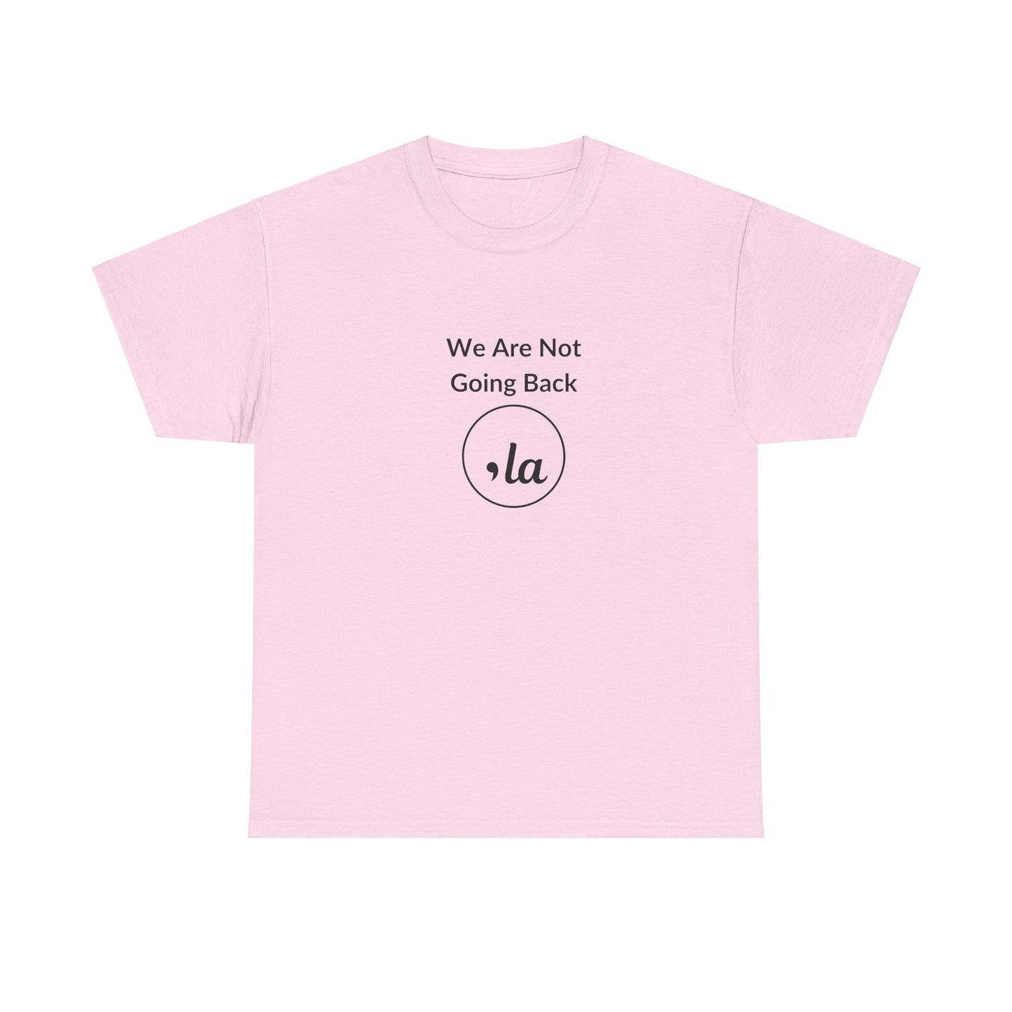 We Are Not Going Back, Comma La T-Shirt, Election 2024 Shirt