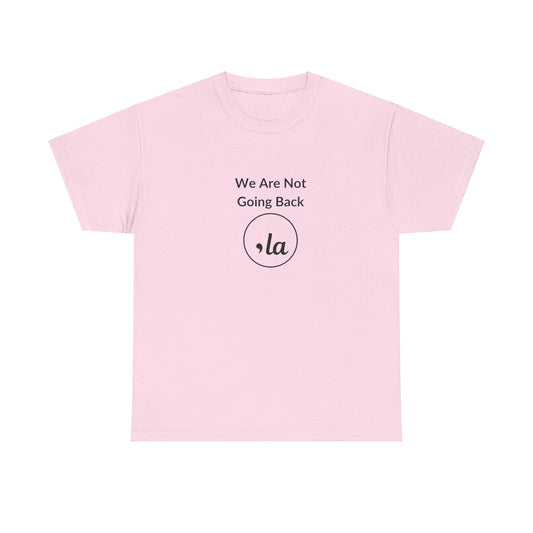 We Are Not Going Back, Comma La T-Shirt, Election 2024 Shirt