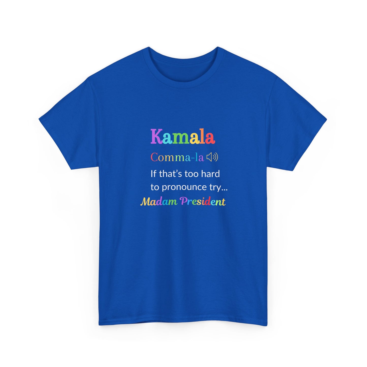 Comma-la - If That Is Too Hard To Pronounce Try... Madam President (Rainbow), Election 2024, Democratic Party Shirt, Madam President