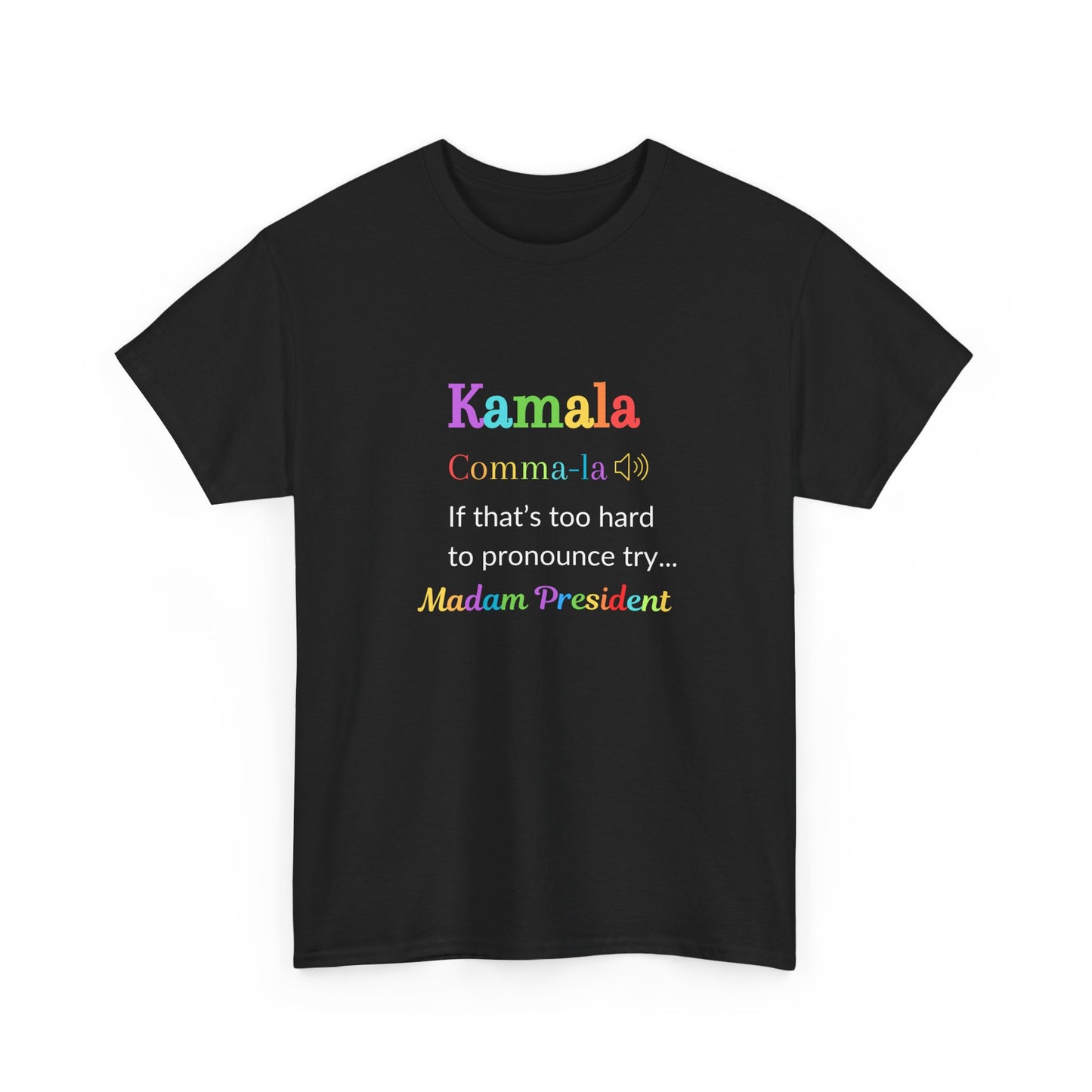 Comma-la - If That Is Too Hard To Pronounce Try... Madam President (Rainbow), Election 2024, Democratic Party Shirt, Madam President