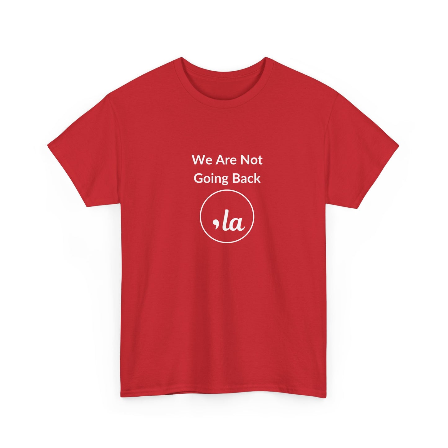 We Are Not Going Back, Comma La T-Shirt, Election 2024 Shirt