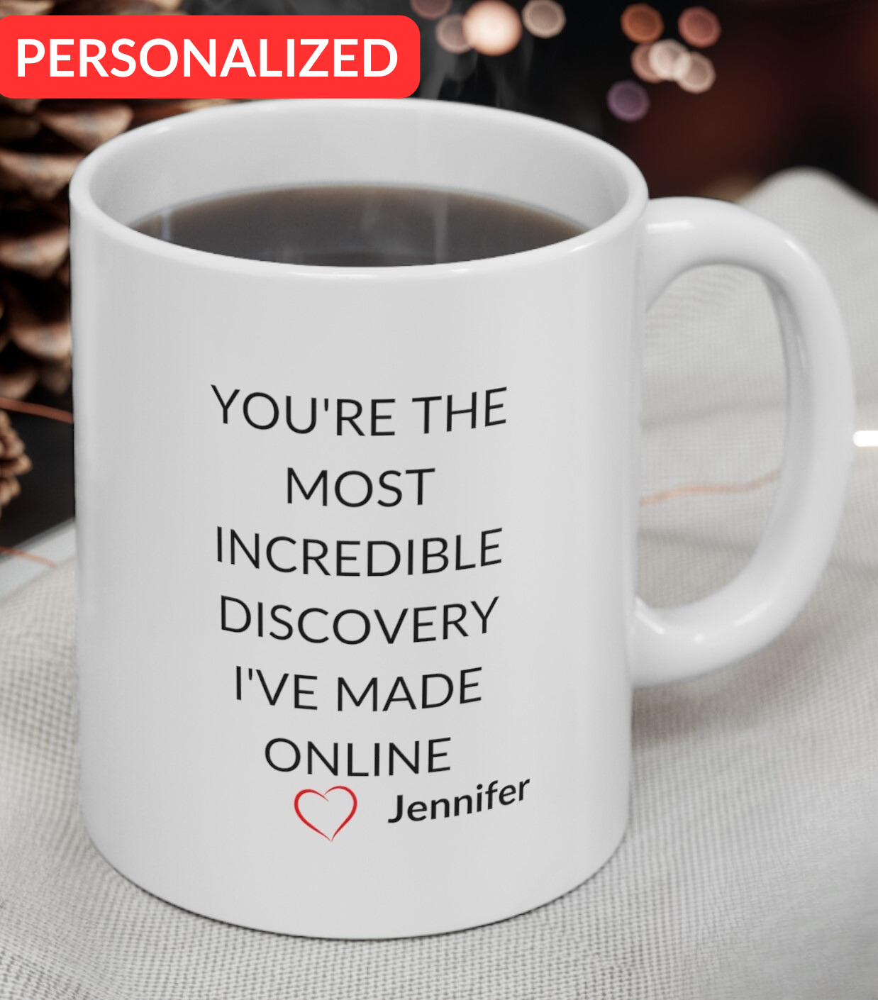 You Are The Most Incredible Discovery Online Personalized Mug