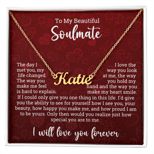 Valentine Name Necklace To My Soulmate - Will Love You Forever